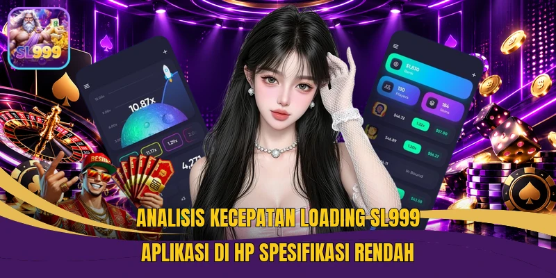 Analisis kecepatan loading SL999 aplikasi di HP spesifikasi rendah