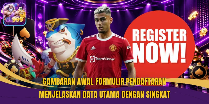 Gambaran awal formulir pendaftaran menjelaskan data utama dengan singkat