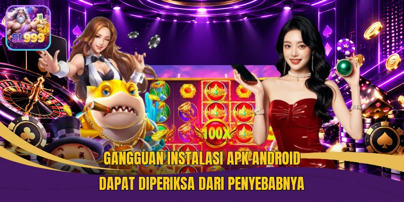 Gangguan instalasi APK Android dapat diperiksa dari penyebabnya