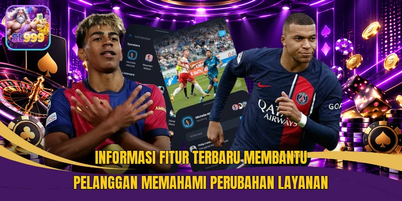 Informasi fitur terbaru membantu pelanggan memahami perubahan layanan