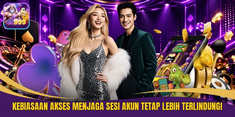 Kebiasaan akses menjaga sesi akun tetap lebih terlindungi