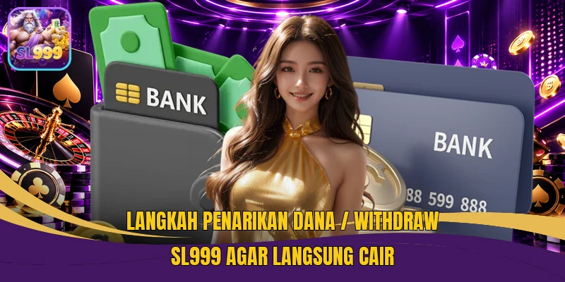 Langkah Penarikan Dana / Withdraw SL999 Agar Langsung Cair