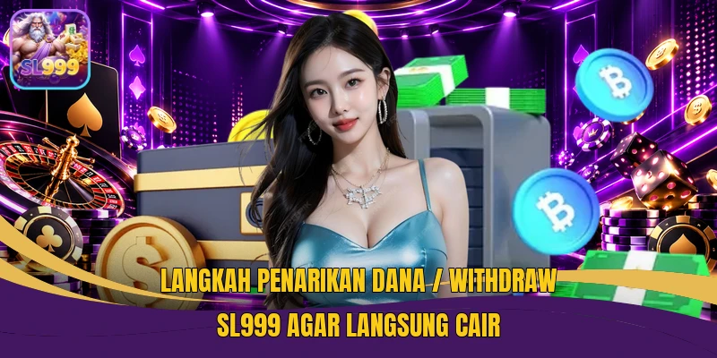 Langkah Penarikan Dana / Withdraw SL999 Agar Langsung Cair