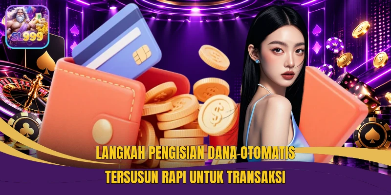 Langkah pengisian dana otomatis tersusun rapi untuk transaksi