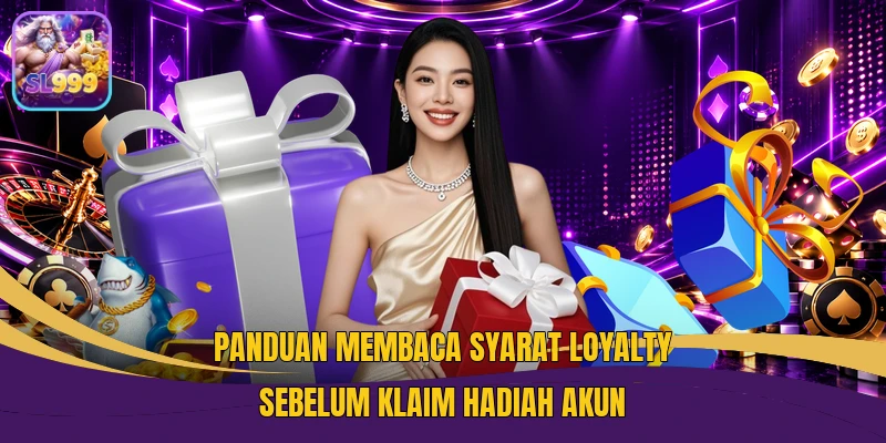 Panduan membaca syarat loyalty sebelum klaim hadiah akun