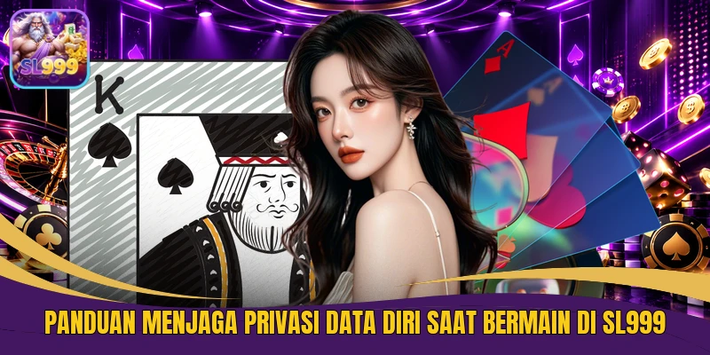 Panduan Menjaga Privasi Data Diri Saat Bermain di SL999