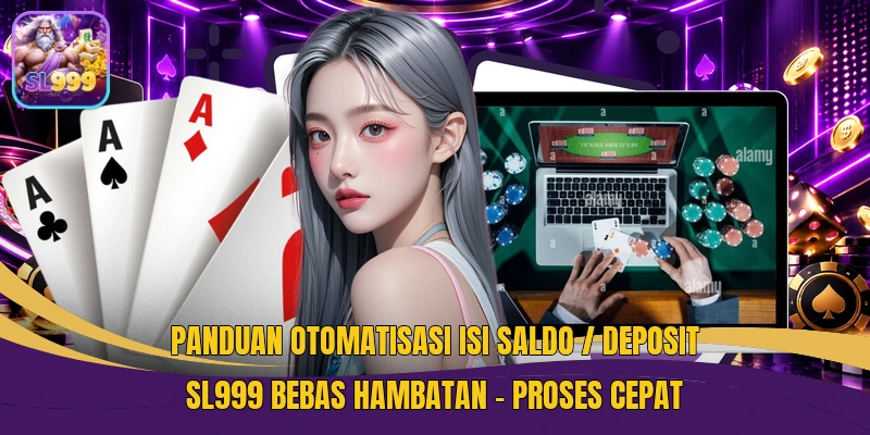 Panduan Otomatisasi Isi Saldo / Deposit SL999 Bebas Hambatan - Proses Cepat