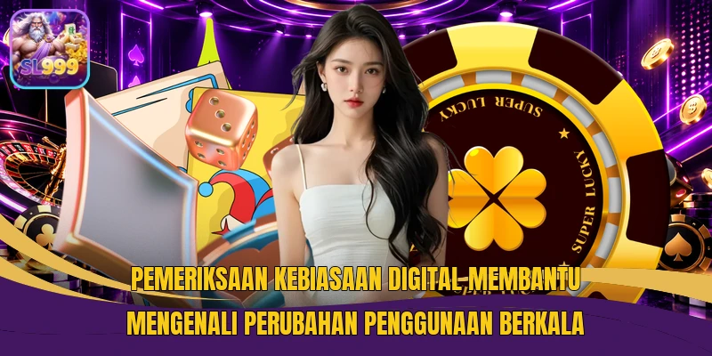 Pemeriksaan kebiasaan digital membantu mengenali perubahan penggunaan berkala