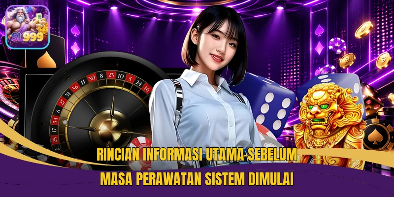 Rincian informasi utama sebelum masa perawatan sistem dimulai