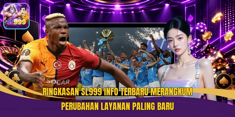 Ringkasan SL999 Info Terbaru merangkum perubahan layanan paling baru